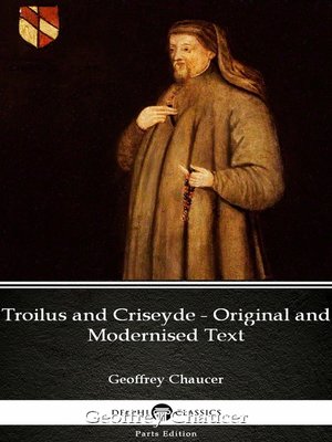 cover image of Troilus and Criseyde--Original and Modernised Text by Geoffrey Chaucer--Delphi Classics (Illustrated)